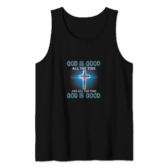 Christian Is Good All The Time And All The Time God Is Good Cross Christ Tank Tops