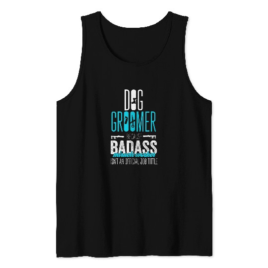 Dog Groomer badass micracle worker for neglected dog Tank Tops