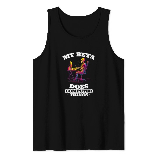 My Beta Makes Computer Things Programmer 3 Tank Tops
