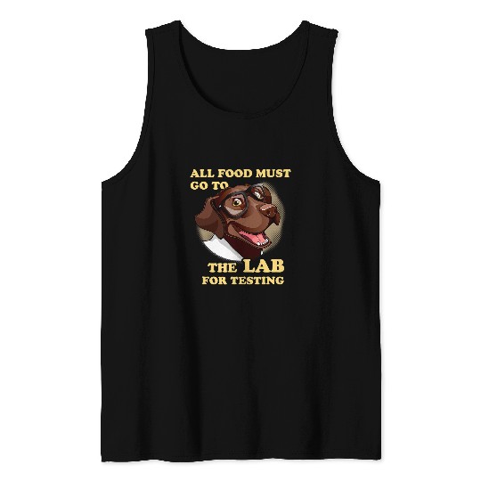 Labrador Lab Dog Chocolate Labrador Retriever All Food Must Go To The Lab Tank Tops