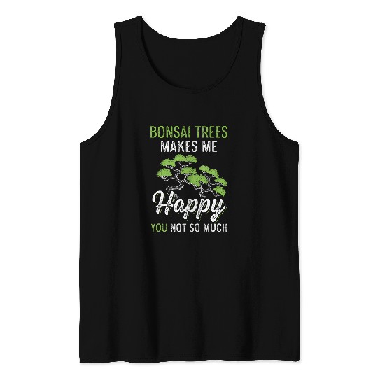 Bonsai Trees Makes me Happy Gardener Tank Tops