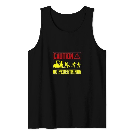 Caution No Pedestrians Forklift Operator Tank Tops