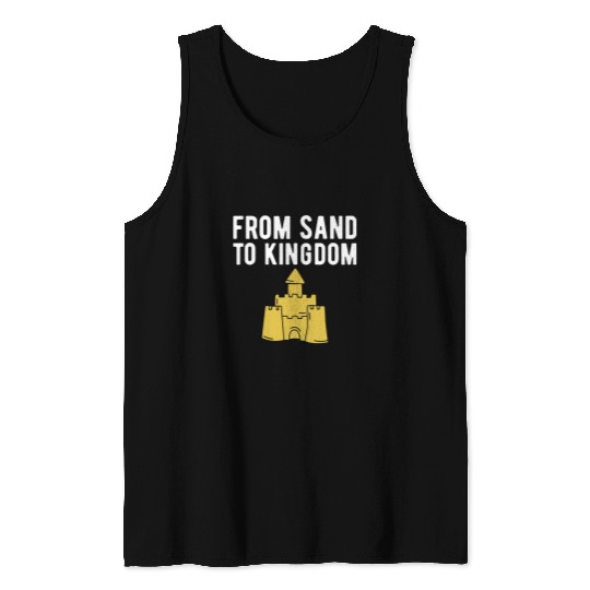 From Sand To Kingdom Tank Tops