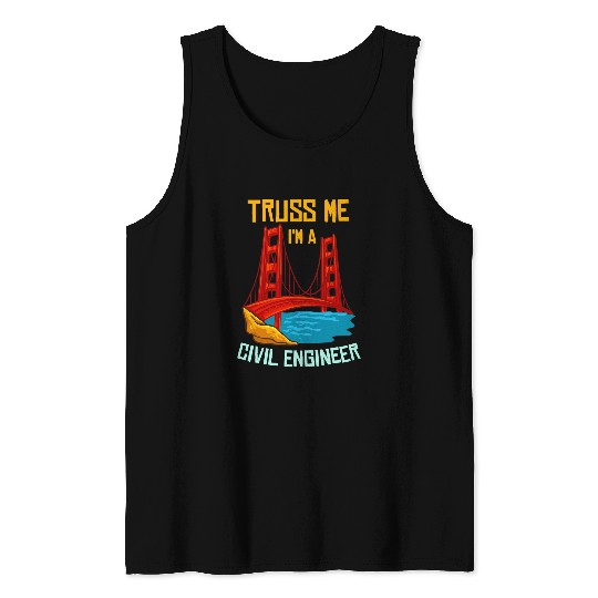 Truss Me Im A Civil Engineer Gift Bridge Engineering 2 Tank Tops