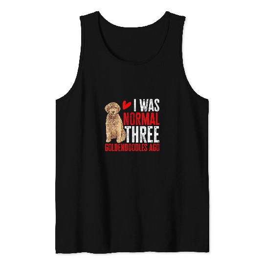 Goldendoodle I Was Normal Three Goldendoodles Ago Doodle Doodle Dog Tank Tops