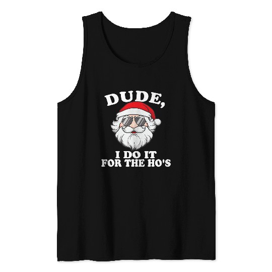 I Do It For The Hos Funny Adult Humor Christmas Santa 397 Tank Tops