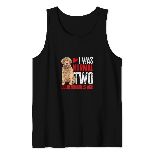 Goldendoodle I Was Normal Two Goldendoodles Ago Doodle Doodle Dog Tank Tops