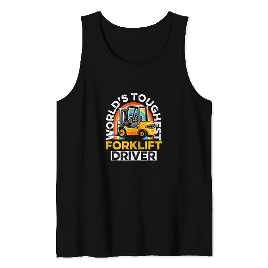 Forklift Operator Worlds Toughest Forklift Driver 1 Tank Tops