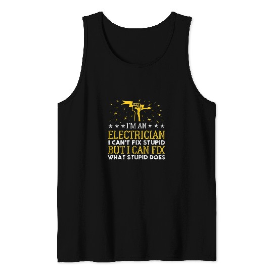 Funny Cant Fix Stupid Power Lineman Journeyman Electricians Tank Tops
