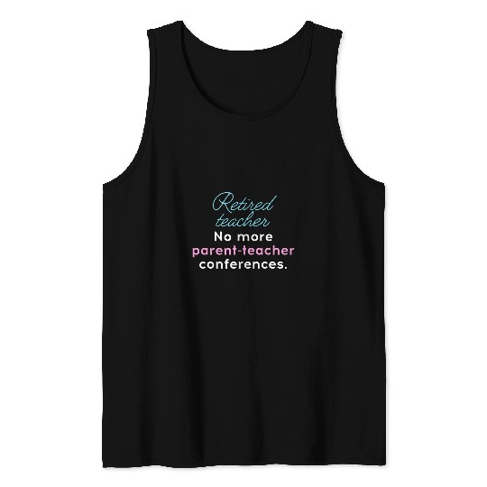 Funny Retired Teacher Finally Time To Grade Myself Tank Tops