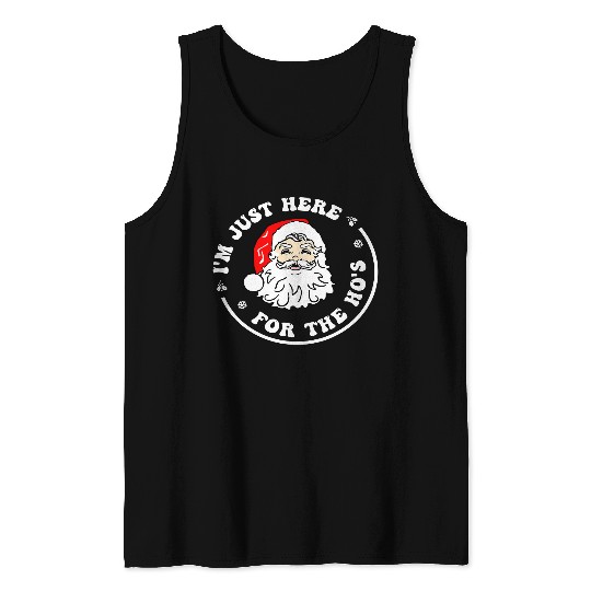 Im Just Here For The Hos Funny Christmas Santa xmass 500 Tank Tops