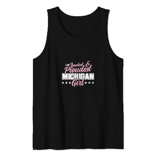 Michigan Girl Proud Great Lake Patriotic MI State Detroit Tank Tops