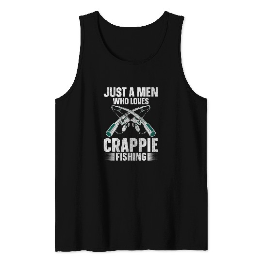 Fishing Mens Crappie Fish Fisherman Just A Men Who Loves Crappie Fishing Fisher Tank Tops