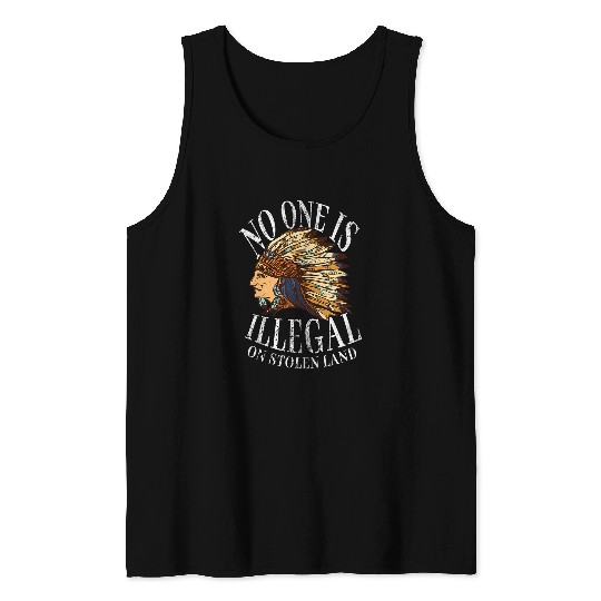 No One Is Illegal On Stolen Land Native American Tank Tops