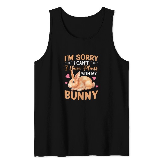 Rabbits Sorry I Have Plans Rabbit Lover Bunny Owner Zookeeper Tank Tops