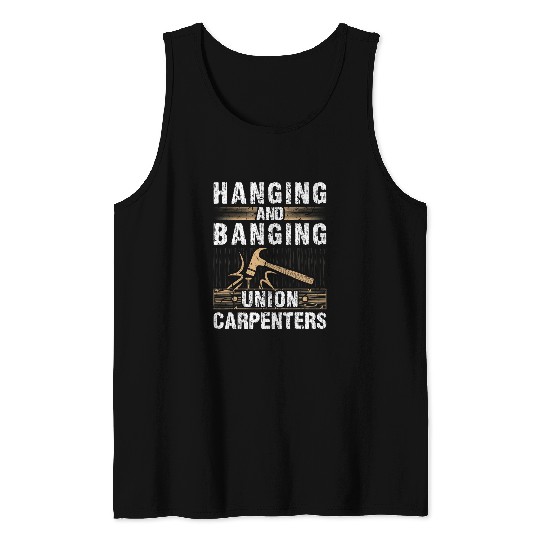 Woodworking Hanging and Banging Union Carpenter Carpenter Tank Tops
