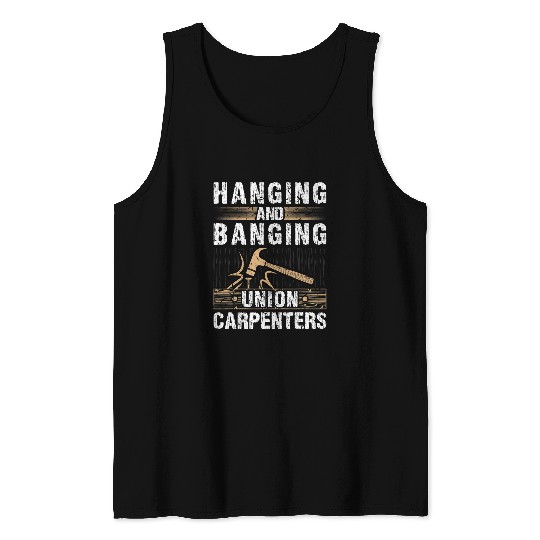 Woodworking Hanging and Banging Union Carpenter Carpenter Tank Tops