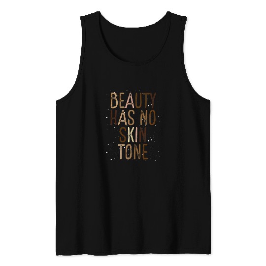 Beauty Has No Skin Tone Black History African American Pride 2 Tank Tops