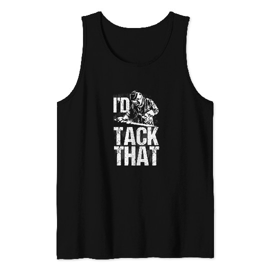 Welders Mens Id Tack That Metal Worker Welder Tank Tops