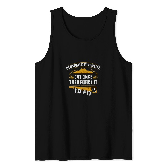 Woodworking Funny Carpenter Handyman Woodworker for Men Carpenter Tank Tops
