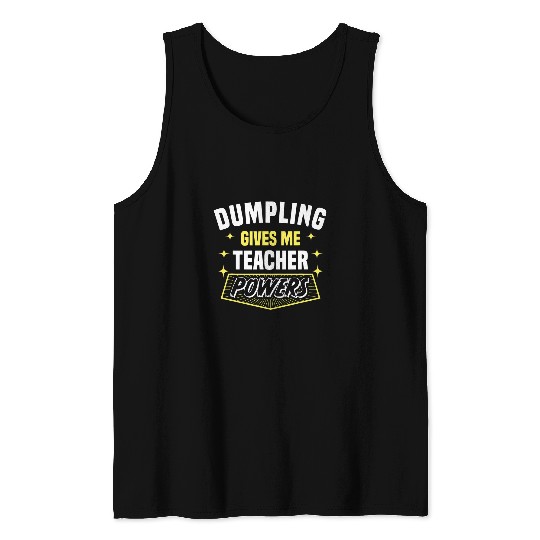 Dumpling Gives Me Teacher Powers Funny Professor Humor Tank Tops