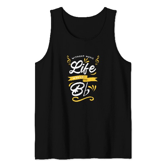 Music Teacher Professor Without Music Life Would B Flat Tank Tops