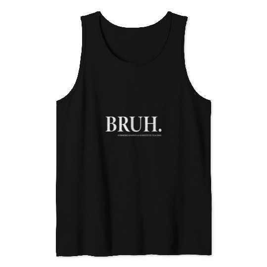 Bruh Formerly Known As Substitute Teacher Back To School Tee Tank Tops