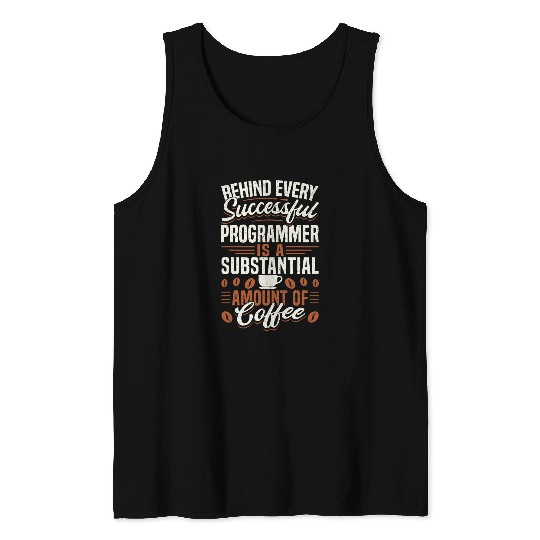 Funny Coffee Behind Every Successful Programmer Tank Tops