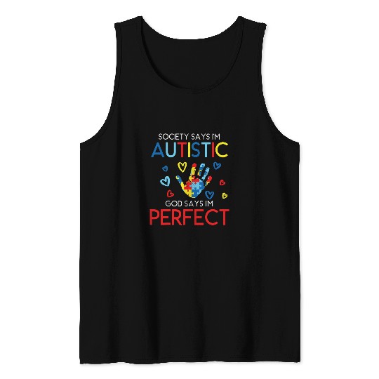 Autism Society Says Im Autistic God Says Im Perfect Autism Neurodiverse Tank Tops