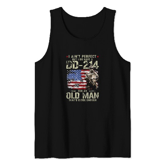Mens I Aint Perfect But I Do Have A DD214 For An Old Man Tank Tops