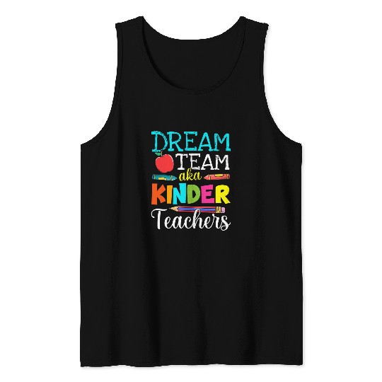 Dream Team Aka Kindergarten Teachers Kinder Teacher Life Tank Tops