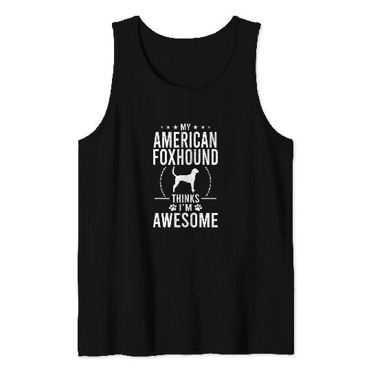 My American Foxhound Thinks Im Awesome Dog Lover Tank Tops