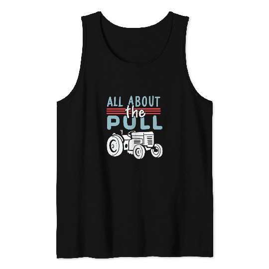 Tractor driving All About The Pull Farmer Tractor Lover Tractor Pulling Tank Tops