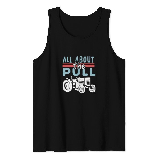 Tractor driving All About The Pull Farmer Tractor Lover Tractor Pulling Tank Tops