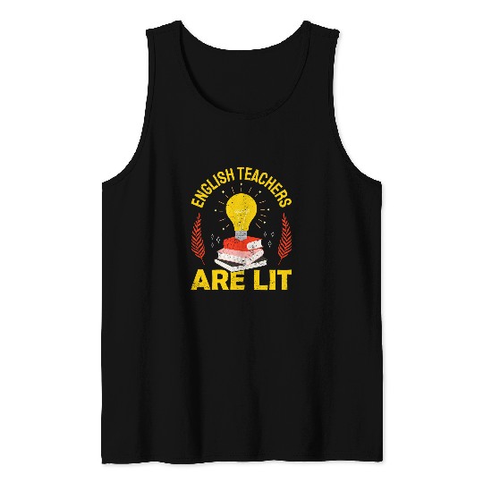 English Teachers Are Lit Literature Teacher Appreciation Tank Tops