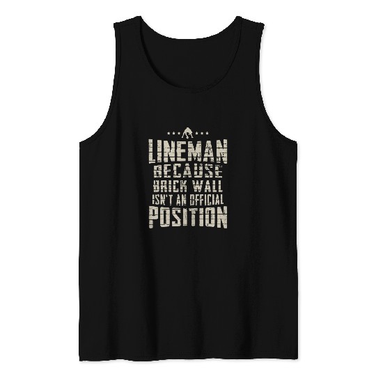 Brick Wall Isnt An Official Position For A Football Lineman Tank Tops