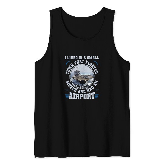 I Lived In A Small Town That Floated U S Aircraft Carrier Tank Tops