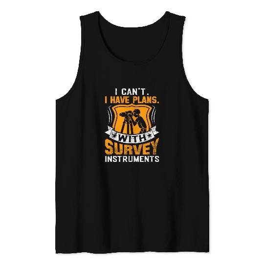 I Cant I Have Plans with Survey Instrument Funny Surveyor Tank Tops