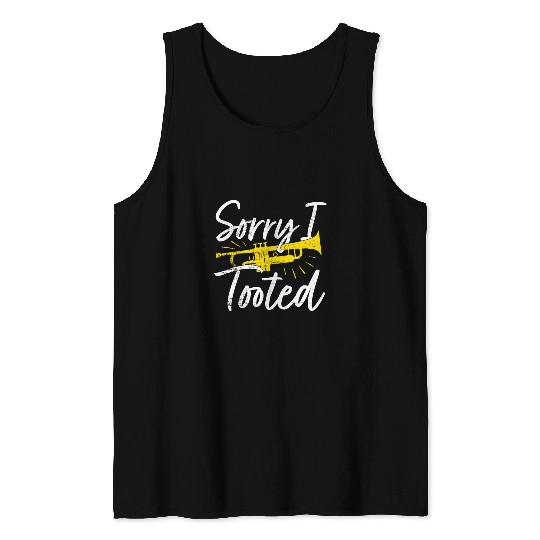 Trumpet Lover Player Sorry I Tooted Trumpeter 1 Tank Tops