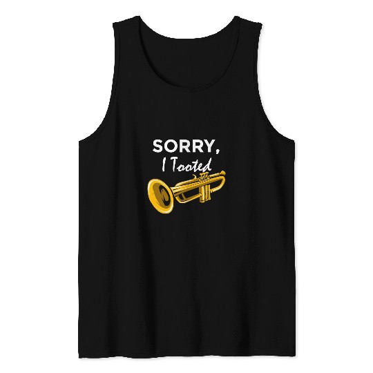 Trumpet Lover Sorry I Tooted Orchestra Musician Trumpeter Tank Tops