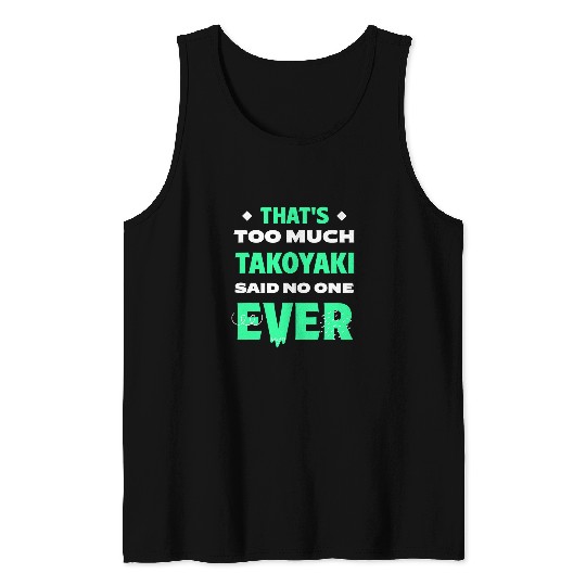 Thats Too Much Takoyaki Funny Octopuss Balls Humor Tank Tops