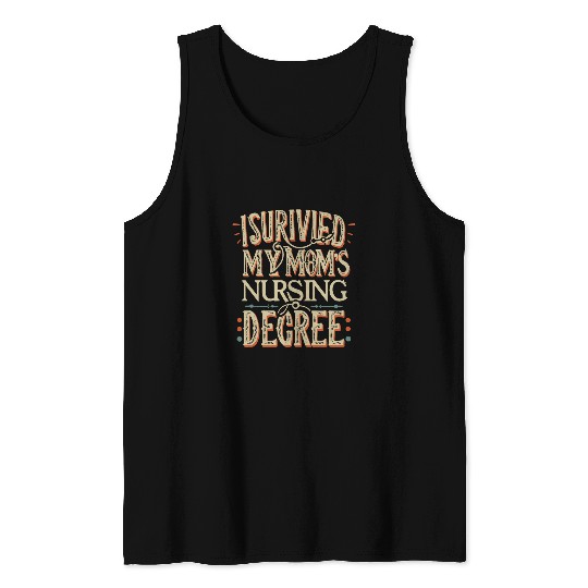 I survived My Moms Nursing Degree Proud Son Daughter nurses 2 Tank Tops