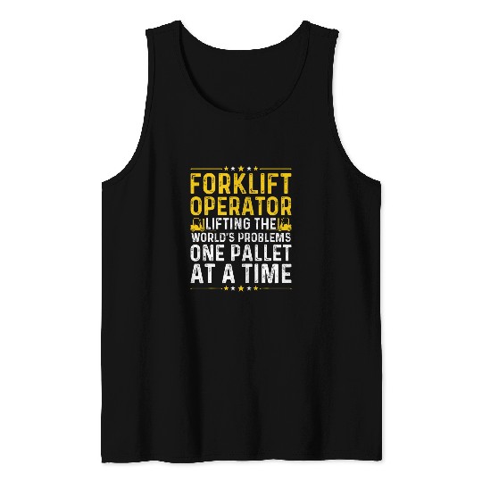 Forklift Operator Lifting Worlds Problems Forklift Driver Tank Tops