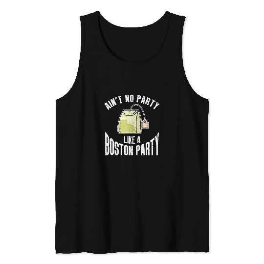 Aint No Party Like A Boston Party History Buff History Tank Tops