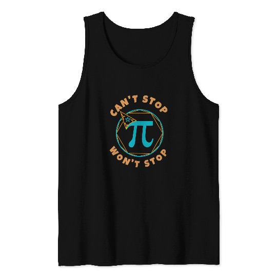 Cant Stop Pi Wont Stop Math Pi Day Funny Maths Club makes 22 Tank Tops