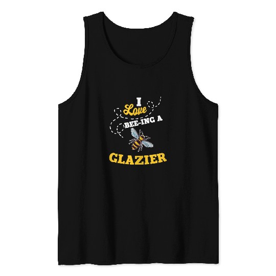 I Love BeeIng A Glazier Honey Bee Job Profession Tank Tops