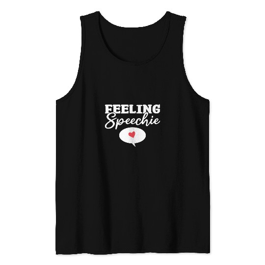 Feeling Speechie Speech Pathology Speech Therapist Tank Tops
