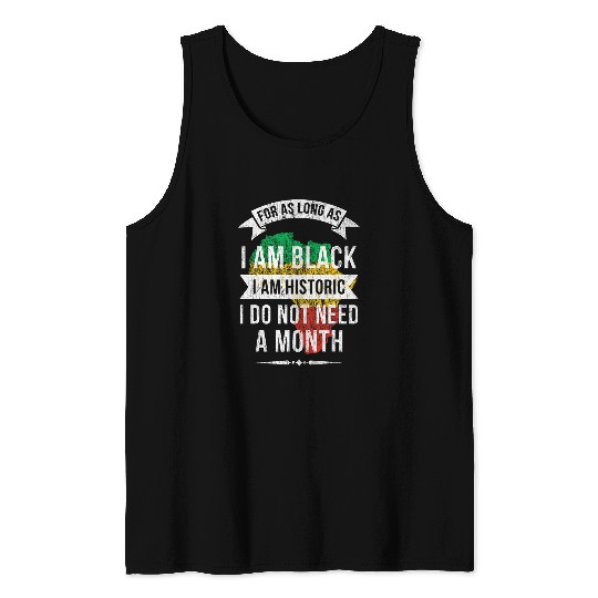 For As Long As I Am Black I Am Historic I For Pride African Tank Tops