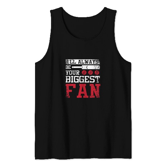 Cricket Fan Ill always be your biggest cricket fan Tank Tops
