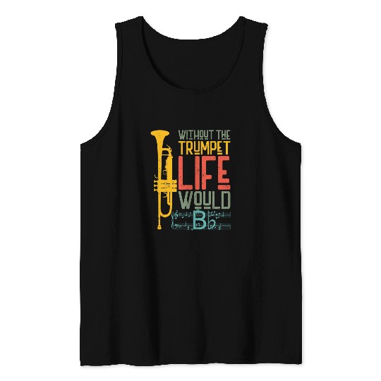 Trumpet Lover Player B Flat vintages Retro Without The Trumpet Life Tank Tops